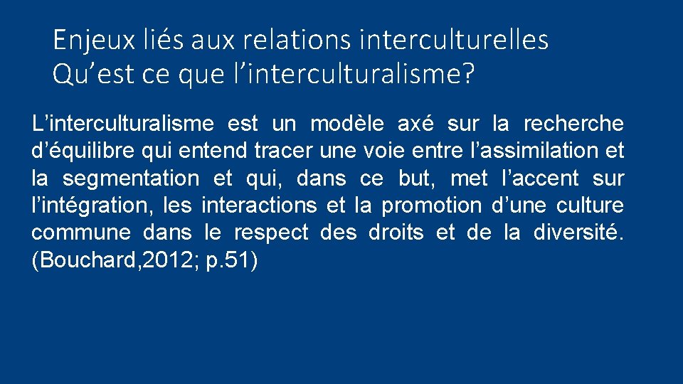 Enjeux liés aux relations interculturelles Qu’est ce que l’interculturalisme? L’interculturalisme est un modèle axé