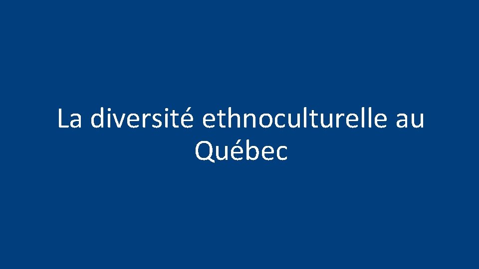 La diversité ethnoculturelle au Québec 