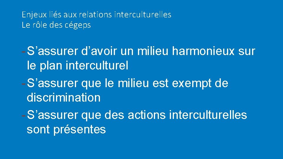 Enjeux liés aux relations interculturelles Le rôle des cégeps - S’assurer d’avoir un milieu