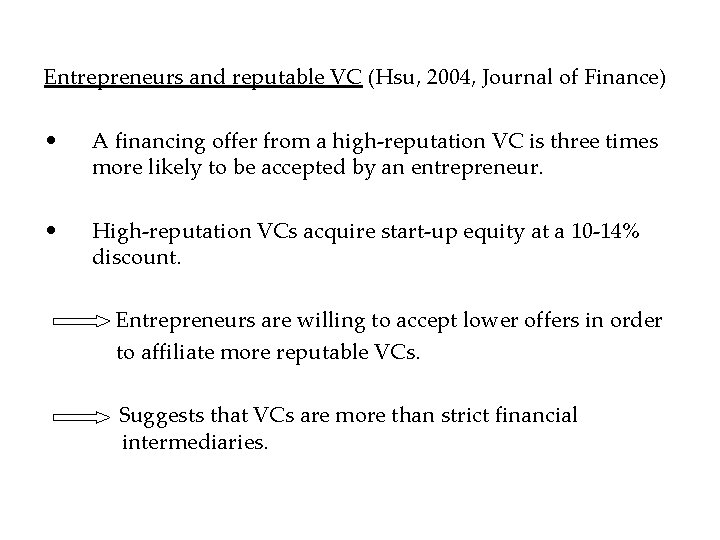 Entrepreneurs and reputable VC (Hsu, 2004, Journal of Finance) • A financing offer from