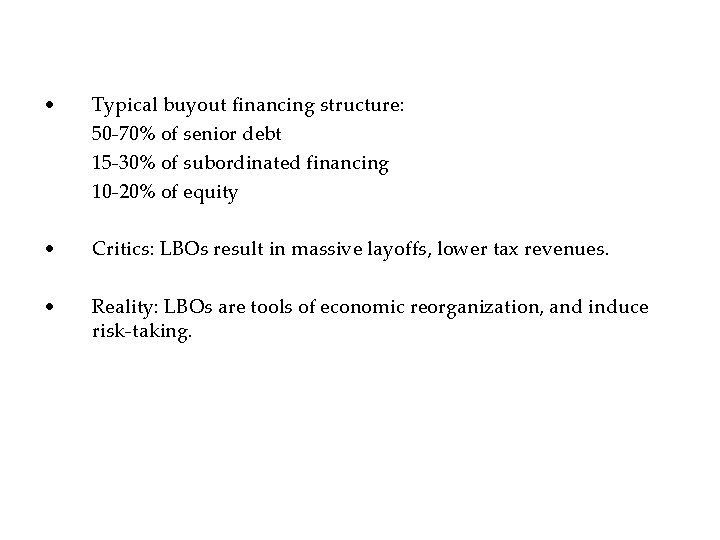  • Typical buyout financing structure: 50 -70% of senior debt 15 -30% of