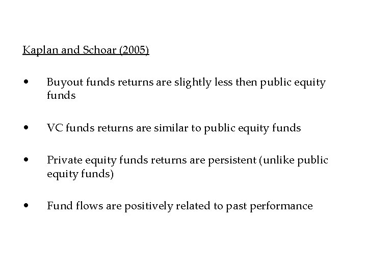 Kaplan and Schoar (2005) • Buyout funds returns are slightly less then public equity
