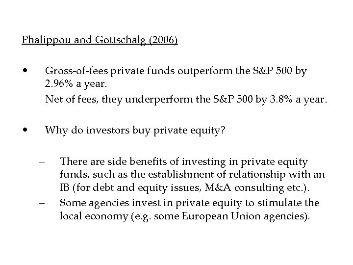 Phalippou and Gottschalg (2006) • Gross-of-fees private funds outperform the S&P 500 by 2.