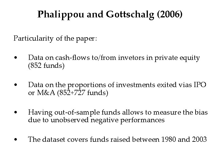 Phalippou and Gottschalg (2006) Particularity of the paper: • Data on cash-flows to/from invetors