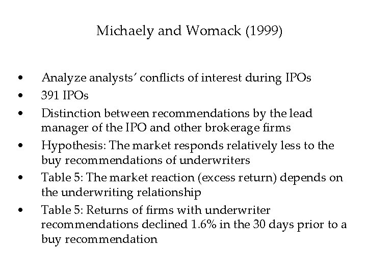 Michaely and Womack (1999) • • • Analyze analysts’ conflicts of interest during IPOs