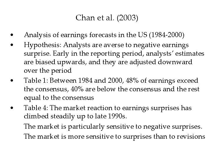Chan et al. (2003) • • Analysis of earnings forecasts in the US (1984