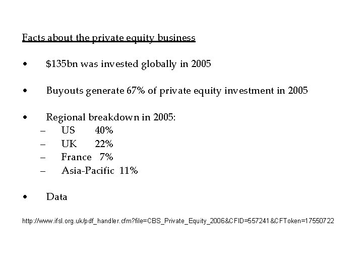 Facts about the private equity business • $135 bn was invested globally in 2005