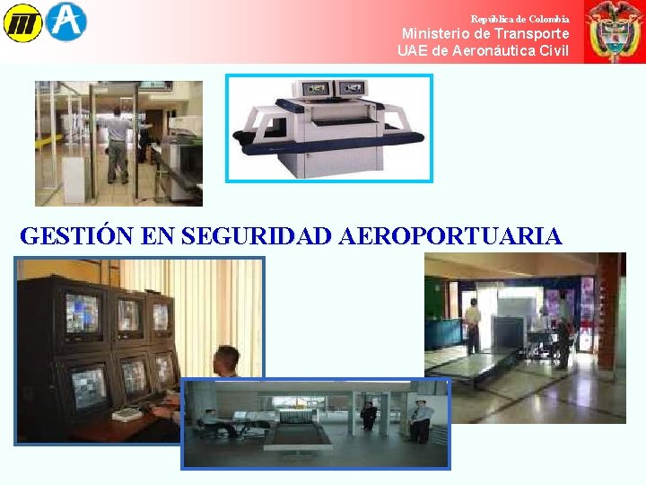 República de Colombia Ministerio de de Transporte Ministerio Transporte UAE de Aeronáutica Civil República