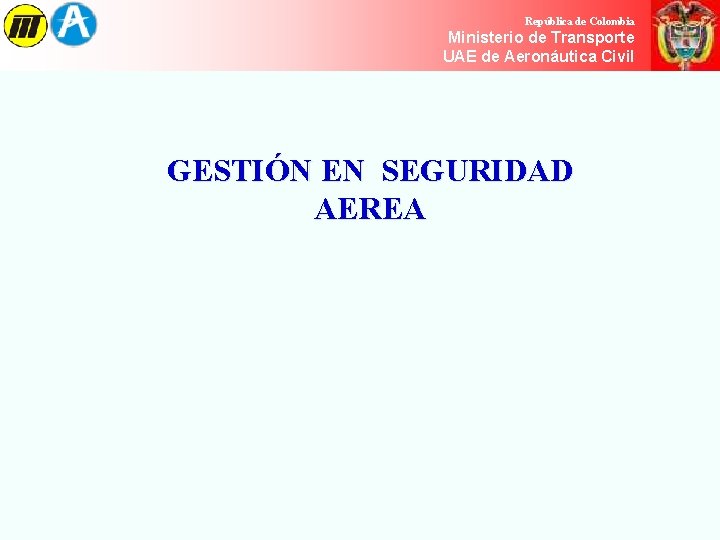 República de Colombia Ministerio de de Transporte Ministerio Transporte UAE de Aeronáutica Civil República