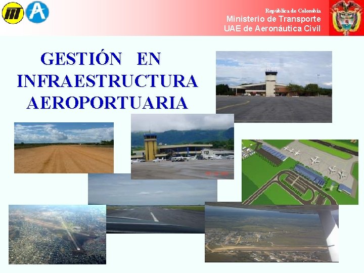 República de Colombia Ministerio de de Transporte Ministerio Transporte UAE de Aeronáutica Civil República