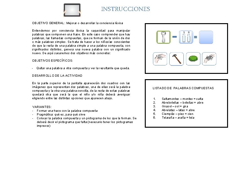 INSTRUCCIONES OBJETIVO GENERAL: Mejorar o desarrollar la conciencia léxica Entendemos por conciencia léxica la