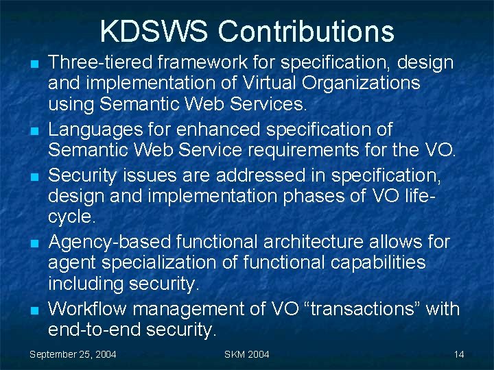 KDSWS Contributions n n n Three-tiered framework for specification, design and implementation of Virtual