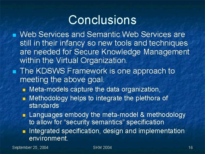 Conclusions n n Web Services and Semantic Web Services are still in their infancy