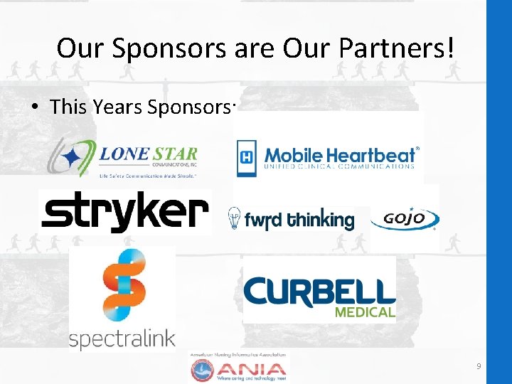 Our Sponsors are Our Partners! • This Years Sponsors: 9 