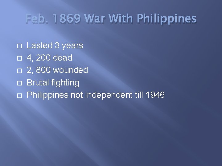 Feb. 1869 War With Philippines � � � Lasted 3 years 4, 200 dead