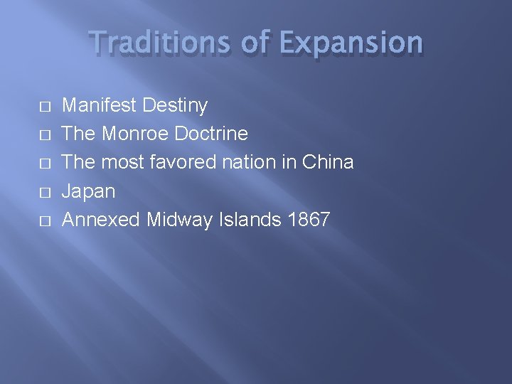 Traditions of Expansion � � � Manifest Destiny The Monroe Doctrine The most favored