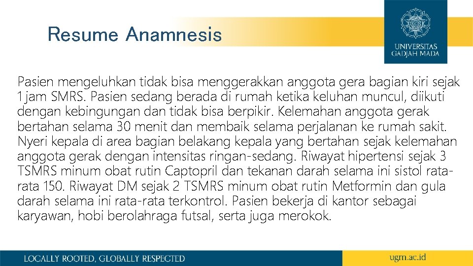 Resume Anamnesis Pasien mengeluhkan tidak bisa menggerakkan anggota gera bagian kiri sejak 1 jam