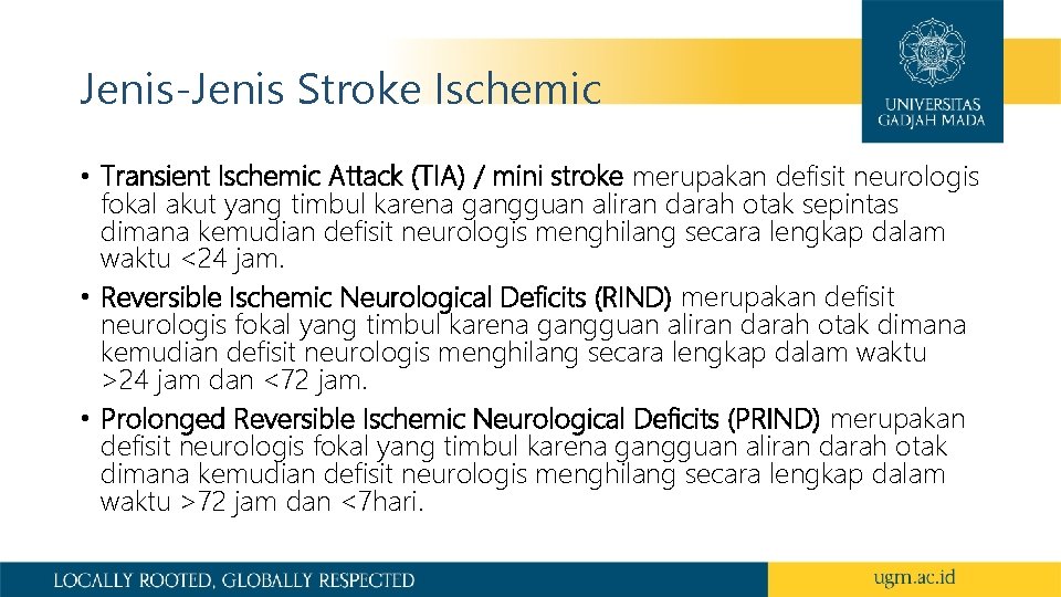 Jenis-Jenis Stroke Ischemic • Transient Ischemic Attack (TIA) / mini stroke merupakan defisit neurologis