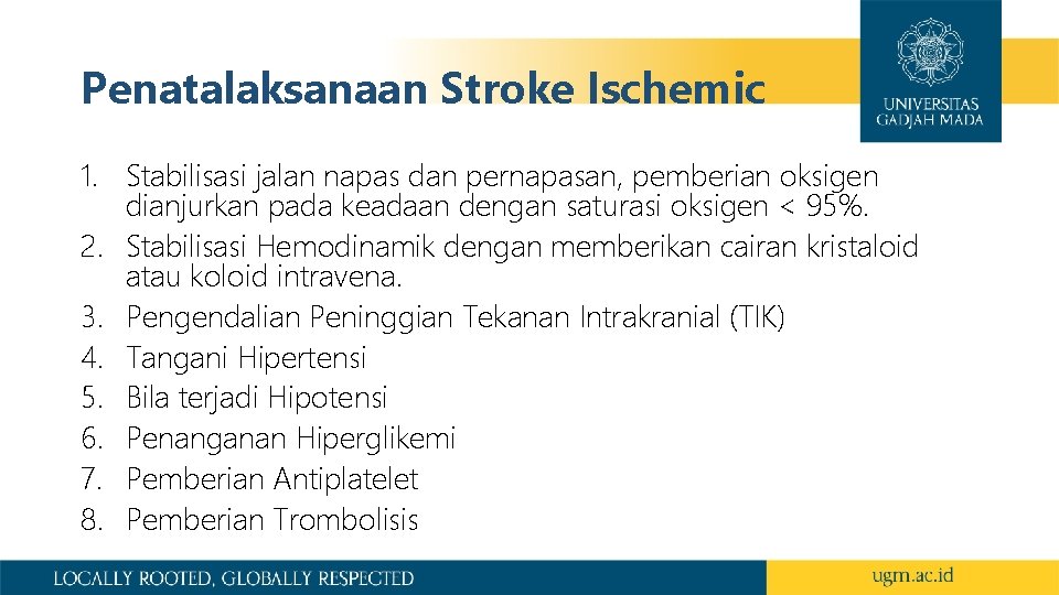 Penatalaksanaan Stroke Ischemic 1. Stabilisasi jalan napas dan pernapasan, pemberian oksigen dianjurkan pada keadaan