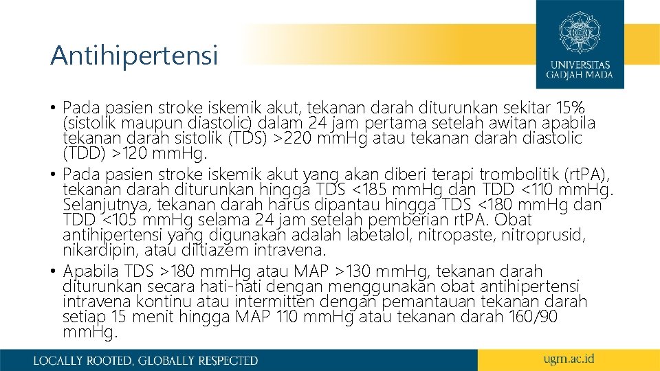 Antihipertensi • Pada pasien stroke iskemik akut, tekanan darah diturunkan sekitar 15% (sistolik maupun