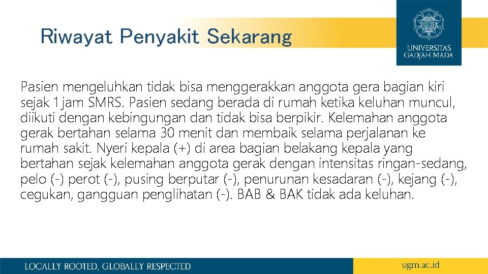 Riwayat Penyakit Sekarang Pasien mengeluhkan tidak bisa menggerakkan anggota gera bagian kiri sejak 1