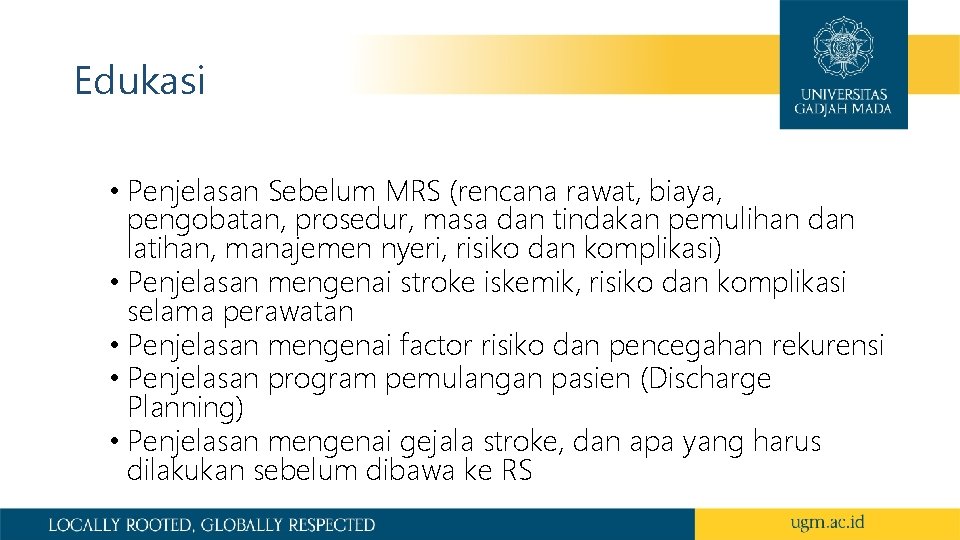 Edukasi • Penjelasan Sebelum MRS (rencana rawat, biaya, pengobatan, prosedur, masa dan tindakan pemulihan