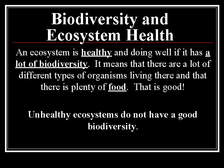 Biodiversity and Ecosystem Health An ecosystem is healthy and doing well if it has