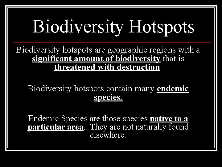 Biodiversity Hotspots Biodiversity hotspots are geographic regions with a significant amount of biodiversity that