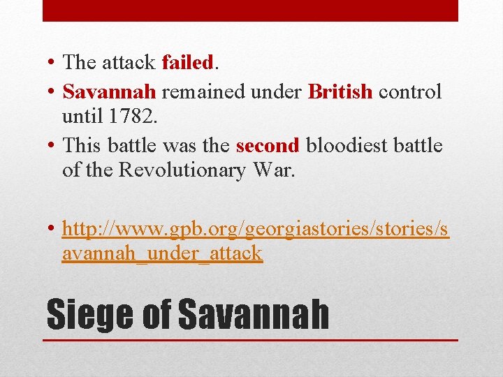  • The attack failed. • Savannah remained under British control until 1782. •