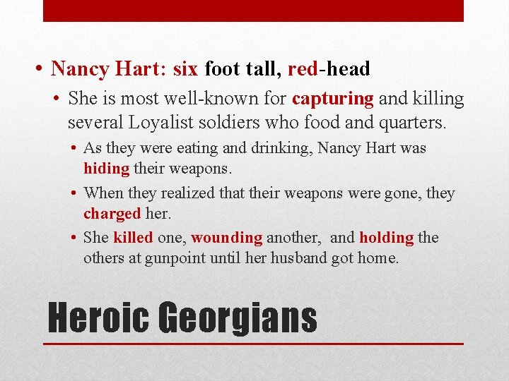  • Nancy Hart: six foot tall, red-head • She is most well-known for