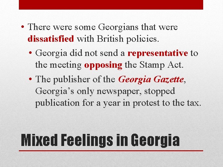  • There were some Georgians that were dissatisfied with British policies. • Georgia