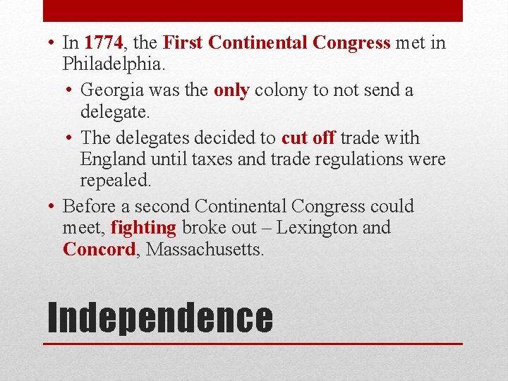  • In 1774, the First Continental Congress met in Philadelphia. • Georgia was