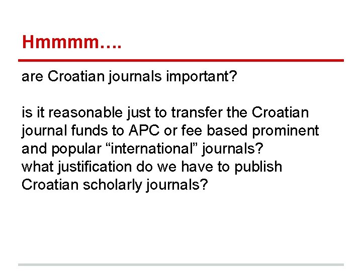 Hmmmm…. are Croatian journals important? is it reasonable just to transfer the Croatian journal