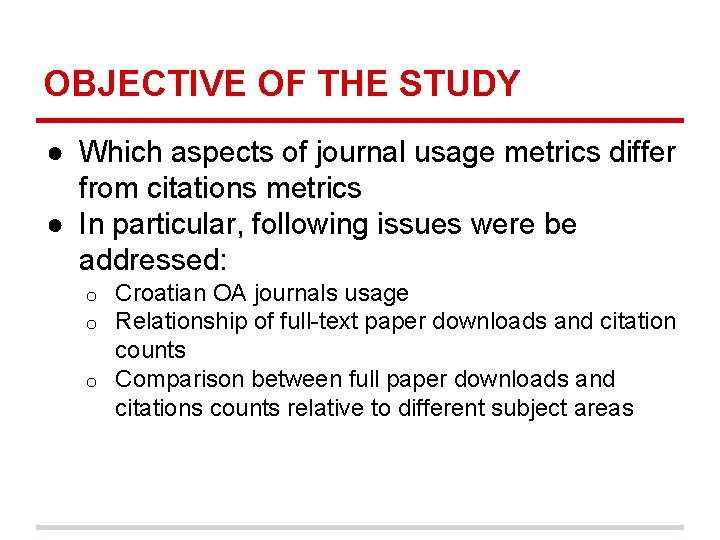 OBJECTIVE OF THE STUDY ● Which aspects of journal usage metrics differ from citations