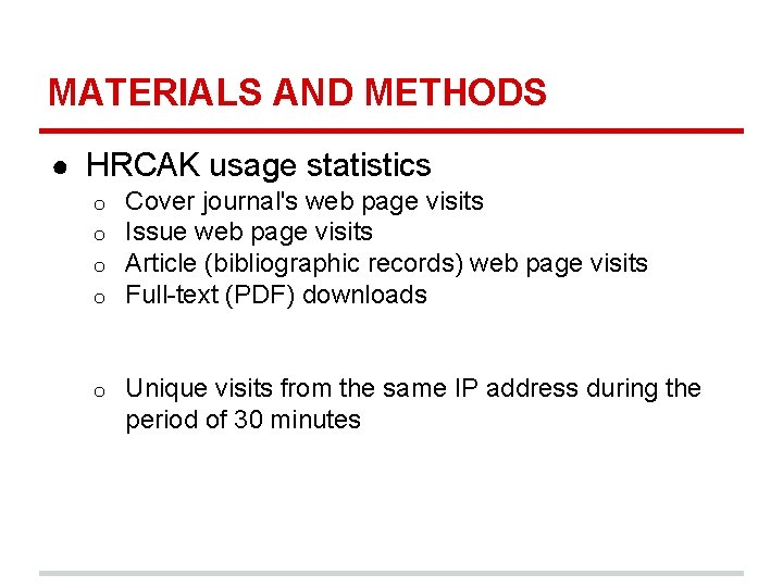 MATERIALS AND METHODS ● HRCAK usage statistics o o Cover journal's web page visits