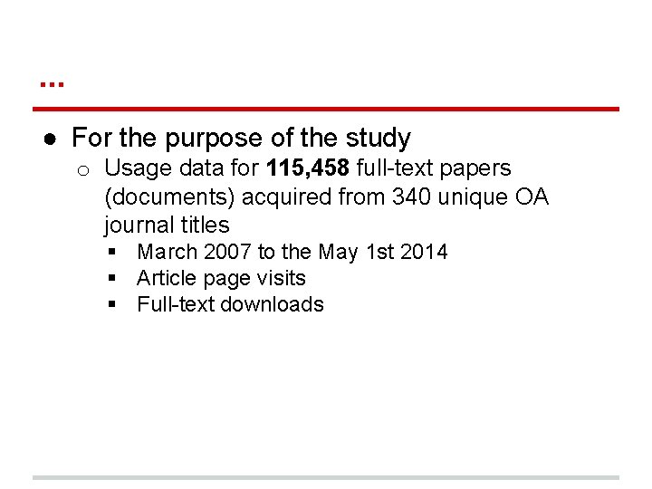 . . . ● For the purpose of the study o Usage data for