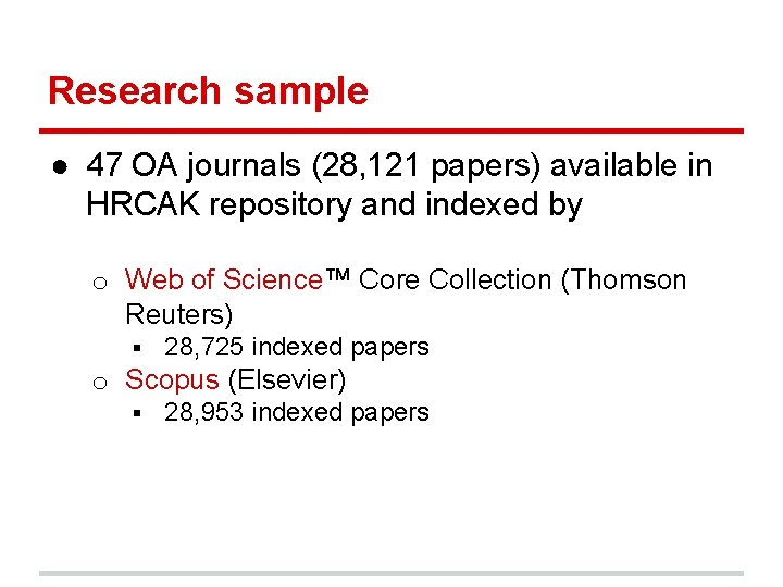 Research sample ● 47 OA journals (28, 121 papers) available in HRCAK repository and
