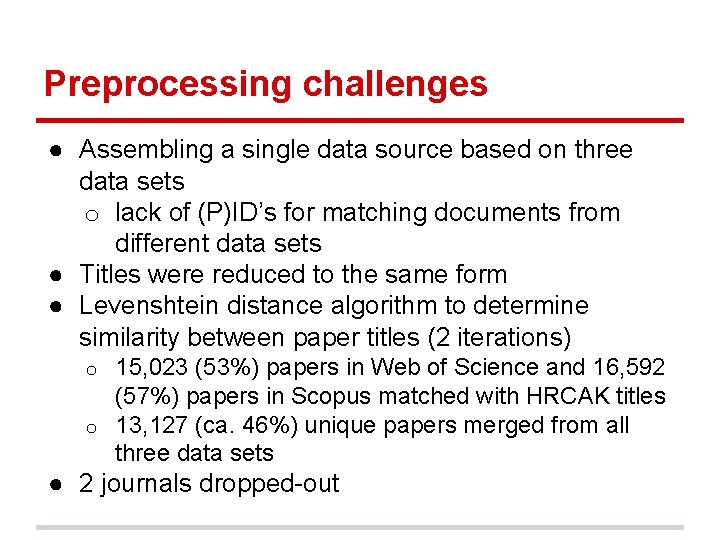 Preprocessing challenges ● Assembling a single data source based on three data sets o