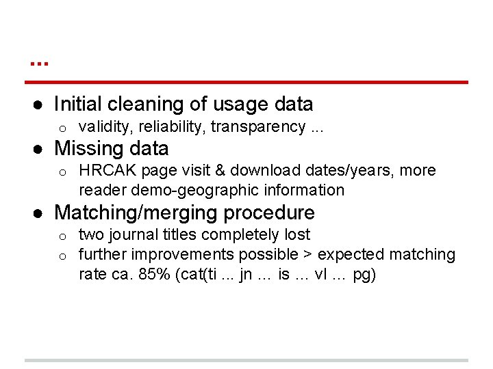 . . . ● Initial cleaning of usage data o validity, reliability, transparency. .