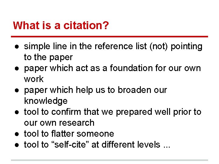 What is a citation? ● simple line in the reference list (not) pointing to