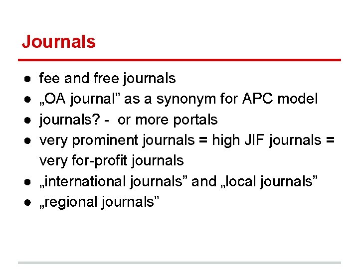 Journals ● ● fee and free journals „OA journal” as a synonym for APC