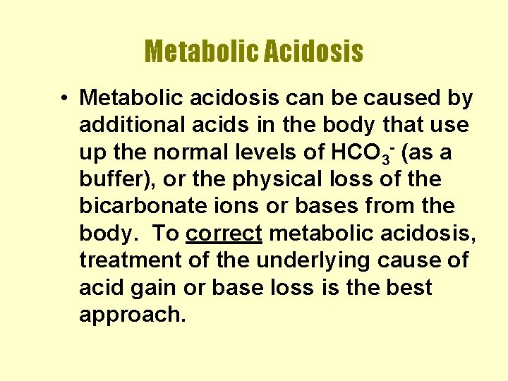 Metabolic Acidosis • Metabolic acidosis can be caused by additional acids in the body