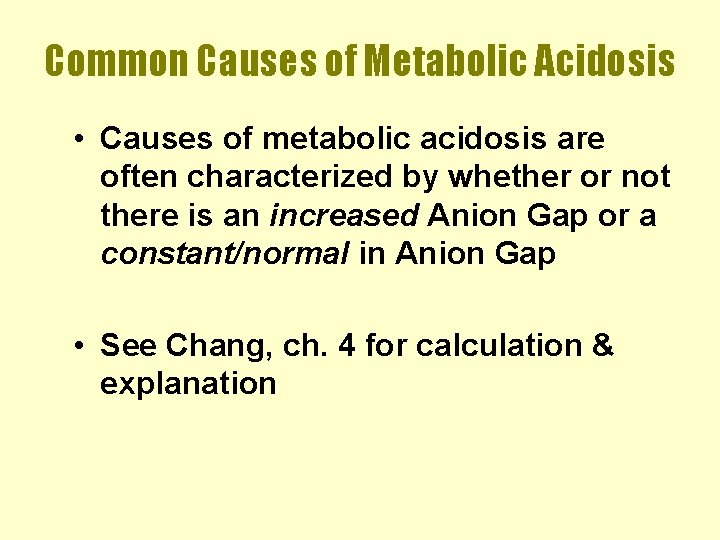 Common Causes of Metabolic Acidosis • Causes of metabolic acidosis are often characterized by