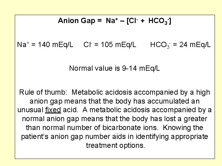 Anion Gap = Na+ – [Cl- + HCO 3 -] Na+ = 140 m.