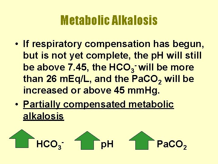 Metabolic Alkalosis • If respiratory compensation has begun, but is not yet complete, the