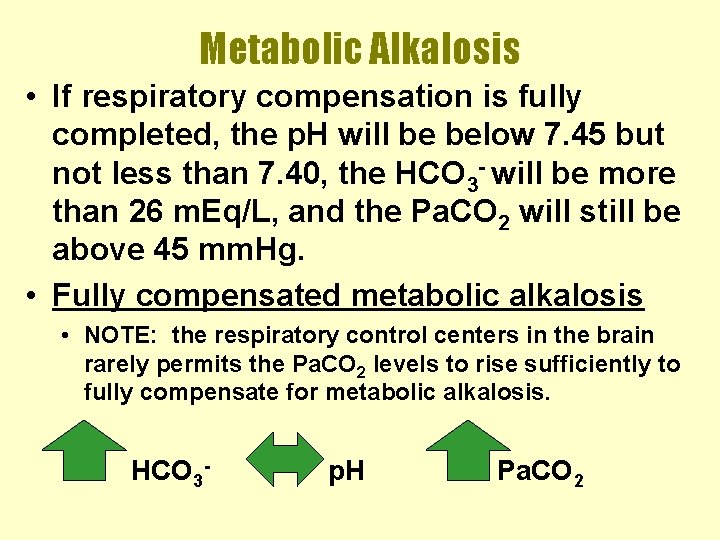 Metabolic Alkalosis • If respiratory compensation is fully completed, the p. H will be