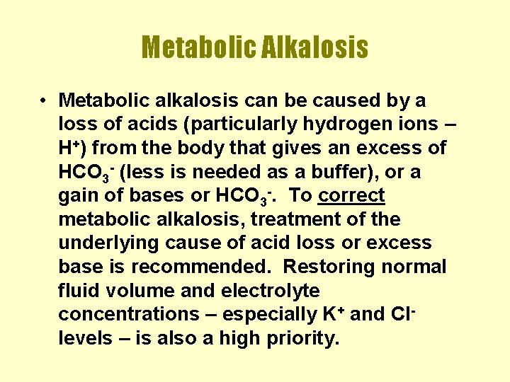 Metabolic Alkalosis • Metabolic alkalosis can be caused by a loss of acids (particularly