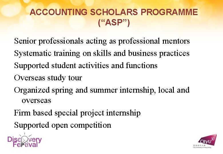 ACCOUNTING SCHOLARS PROGRAMME (“ASP”) Senior professionals acting as professional mentors Systematic training on skills