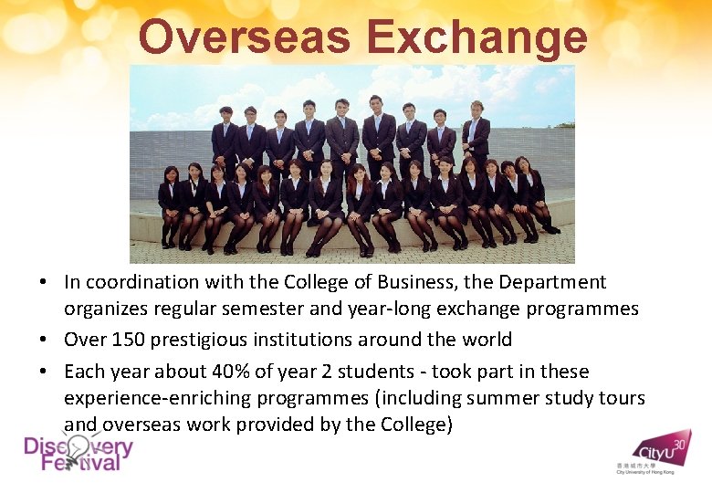 Overseas Exchange • In coordination with the College of Business, the Department organizes regular