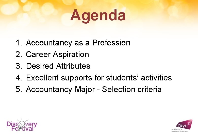 Agenda 1. 2. 3. 4. 5. Accountancy as a Profession Career Aspiration Desired Attributes